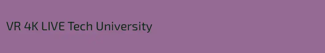 VR 4K LIVE Tech University